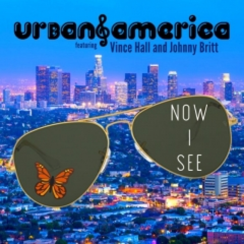 Urban America The Band - Now I See (ft. Johnny Britt & Vince Hall)